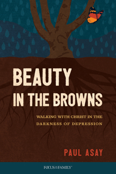 Paperback Beauty in the Browns: Walking with Christ in the Darkness of Depression Book