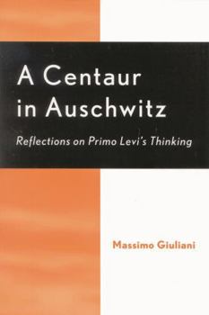 Paperback A Centaur in Auschwitz: Reflections on Primo Levi's Thinking Book