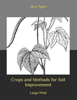 Crops and Methods for Soil Improvement: Large Print