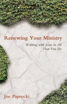 Paperback Renewing Your Ministry: Walking with Jesus in All That You Do Book