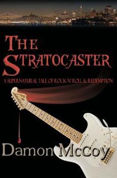 Paperback The Stratocaster: A Supernatural Tale of Rock n Roll and Redemption Book