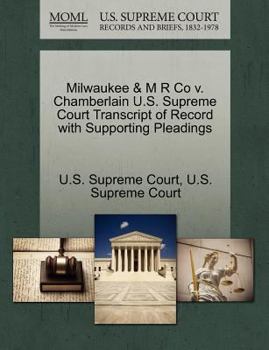 Paperback Milwaukee & M R Co v. Chamberlain U.S. Supreme Court Transcript of Record with Supporting Pleadings Book