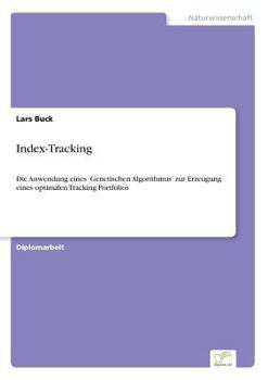 Paperback Index-Tracking: Die Anwendung eines 'Genetischen Algorithmus' zur Erzeugung eines optimalen Tracking-Portfolios [German] Book