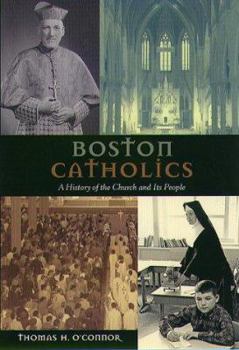 Paperback Boston Catholics: A History of the Church and Its People Book