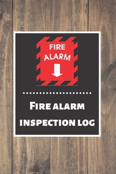 Fire alarm inspection log: Fire Alarm Journal| Fire Register Log Book | Fire Alarm Service & Inspection Book| Fire Safety Register | Fire Incident & Prevention Log Book