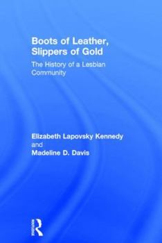 Hardcover Boots of Leather, Slippers of Gold: The History of a Lesbian Community Book