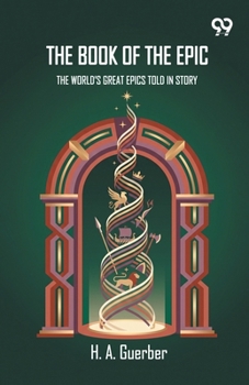 The Book Of The Epic: The World's Great Epics Told In Story