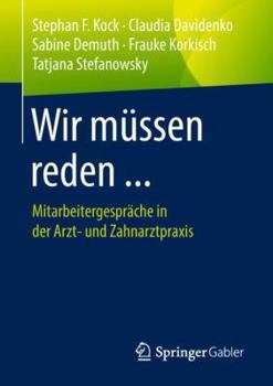 Paperback Wir Müssen Reden ...: Mitarbeitergespräche in Der Arzt- Und Zahnarztpraxis [German] Book