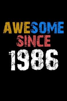 Awesome since 1986  Notebook Birthday Gift: Lined Notebook / Journal Gift, 110 Pages, 6x9, Soft Cover, Matte Finish