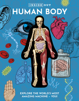 Hardcover Inside Out Human Body: Explore the World's Most Amazing Machine - You! Book