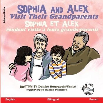 Paperback Sophia and Alex Visit their Grandparents: Sophia et Alex rendent visite à leurs grands-parents [French] Book