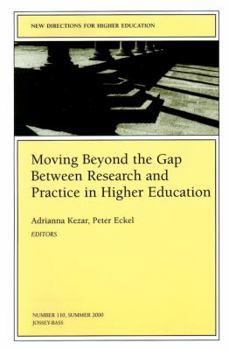 Paperback Moving Beyond the Gap Between Research and Practice in Higher Education: New Directions for Higher Education, Number 110 Book