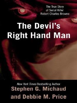The Devil's Right-Hand Man: The True Story of Serial Killer Robert Charles Browne