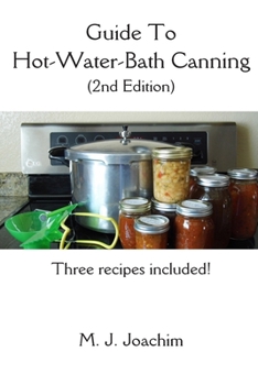 Paperback Guide to Hot-Water-Bath Canning: 2nd Edition Book