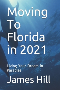 Paperback Moving To Florida in 2021: Living Your Dream in Paradise Book