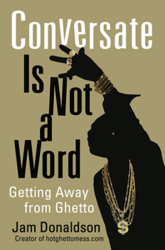 Paperback Conversate Is Not a Word: Getting Away from Ghetto Book