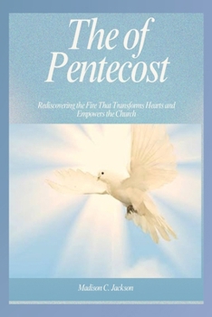 Paperback The Power of Pentecost: Rediscovering the Fire That Transforms Hearts and Empowers the Church Book