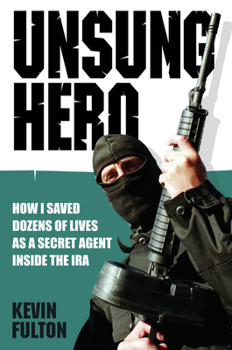 Paperback Unsung Hero: How I Saved Dozens of Lives as a Secret Agent Inside the IRA Book