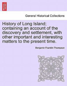 Paperback History of Long Island; containing an account of the discovery and settlement, with other important and interesting matters to the present time. Book