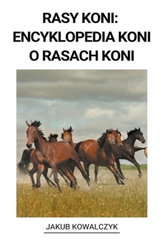 Paperback Rasy Koni: Encyklopedia Koni o Rasach Koni [Polish] Book