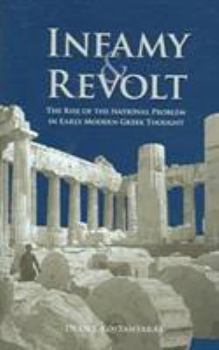 Infamy And Revolt: The Rise of the National Problem in Early Modern Greek Thought (East European Monographs)