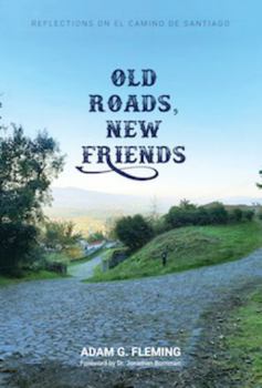 Paperback Old Roads, New Friends: Reflections on El Camino de Santiago Book