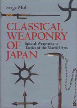 Classical Weaponry of Japan: Special Weapons and Tactics of the Martial Arts