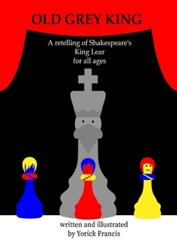 Paperback Old Grey King: A retelling of Shakespeare's King Lear for all Ages Book
