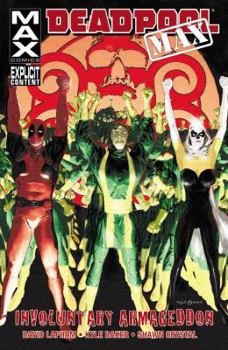Deadpool MAX, Volume 2: Involuntary Armageddon - Book  of the Deadpool Max Single Issues
