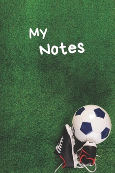 Paperback My Notes: Soccer Notebook - Size 6" x 9", 100 Pages - Trend and Original - Convenient to rate Ideas Book