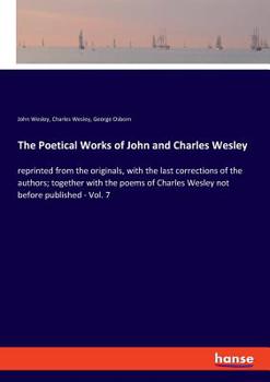 Paperback The Poetical Works of John and Charles Wesley: reprinted from the originals, with the last corrections of the authors; together with the poems of Char Book