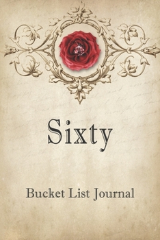 Sixty Bucket List Journal: 100 Bucket List Guided Journal Gift For 60th Birthday For Women Turning 60 Years Old