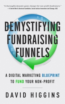 Hardcover Demystifying Fundraising Funnels: A Digital Marketing Blueprint to Fund Your Non-Profit Book