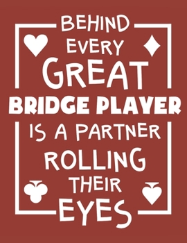 Paperback Behind Every Great Bridge Player Is A Partner Rolling Their Eyes: Bridge Player 2020 Weekly Planner (Jan 2020 to Dec 2020), Paperback 8.5 x 11, Calend Book