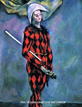 Paperback Paul Cezanne Harlequin Sketchbook.: Big Sized Blank Notebook: 8.5 x 11 inches, for drawing and painting. Book