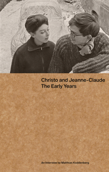 Paperback Christo and Jeanne-Claude: The Early Years: An Interview by Matthias Koddenberg Book