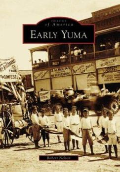Early Yuma - Book  of the Images of America: Arizona