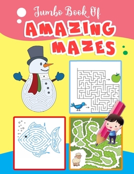 Paperback Jumbo Book Of Amazing Mazes: Maze Puzzles Book For Kids 4-8, 8-12 Book