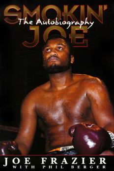 Hardcover Smokin' Joe: The Autobiography of a Heavyweight Champion of the World, Smokin' Joe Frazier Book