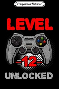 Paperback Composition Notebook: Gamer Level 12 Unlocked n 12th Birthday Video Game Journal/Notebook Blank Lined Ruled 6x9 100 Pages Book