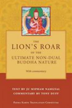 Paperback The Lion's Roar of the Ultimate Non-Dual Buddha Nature by Ju Mipham with Commentary by Tony Duff Book