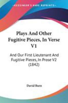 Paperback Plays And Other Fugitive Pieces, In Verse V1: And Our First Lieutenant And Fugitive Pieces, In Prose V2 (1842) Book