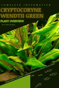 Paperback Cryptocoryne Wendtii Green: From Novice to Expert. Comprehensive Aquarium Plants Guide Book