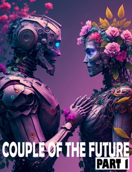 Coloring Book for adults relaxation - couple of the future: Part 1 - 50 Coloring Templates