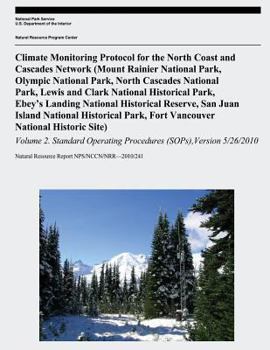 Climate Monitoring Protocol for the North Coast and Cascades Network: (mount Rainier National Park, Olympic National Park, North Cascades National Park, Lewis and Clark National Historical Park, Ebey'