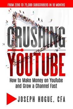 Paperback Crushing YouTube: How to Start a YouTube Channel, Launch Your YouTube Business and Make Money Book