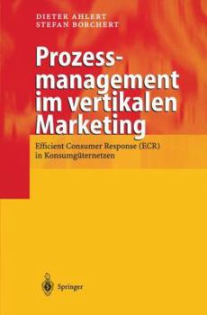 Paperback Prozessmanagement Im Vertikalen Marketing: Efficient Consumer Response (Ecr) in Konsumgüternetzen [German] Book