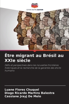 Être migrant au Brésil au XXIe siècle (French Edition)
