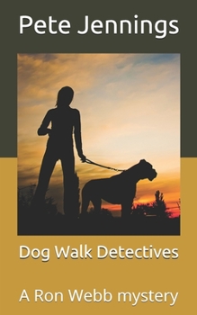 Paperback Dog Walk Detectives: A Ron Webb mystery Book