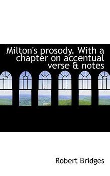 Milton's Prosody with a Chapter on Accentual Verse and Notes